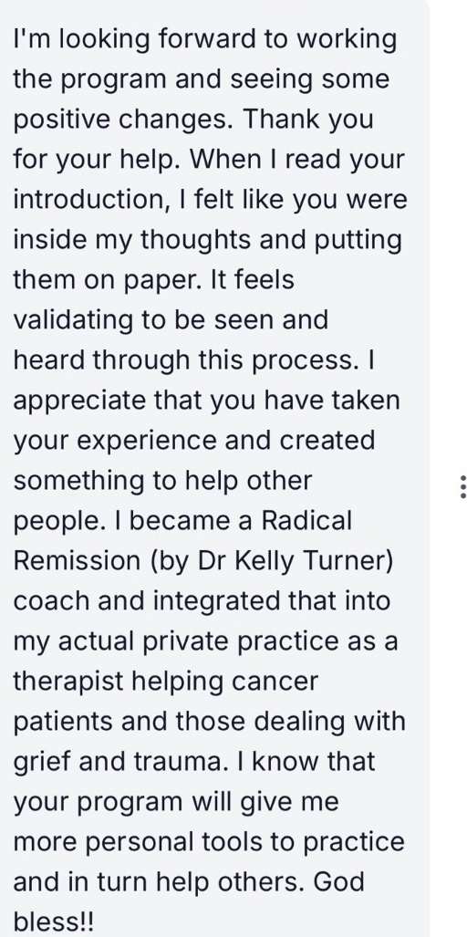 Message from a therapist and Radical Remission coach who felt seen and heard by the introduction